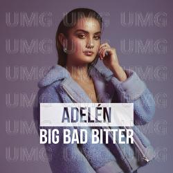 BIG BAD BITTER - Adelén