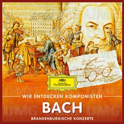 Wir entdecken Komponisten: Johann Sebastian Bach – Brandenburgische Konzerte - Will Quadflieg