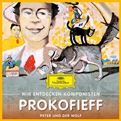 Wir entdecken Komponisten: Serge Prokofieff – Peter und der Wolf - Will Quadflieg