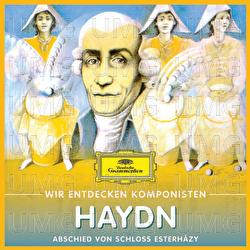 Wir Entdecken Komponisten: Joseph Haydn – Abschied von Schloss Esterházy