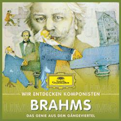 Wir Entdecken Komponisten: Johannes Brahms – Das Genie aus dem Gängeviertel - Will Quadflieg