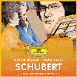 Wir entdecken Komponisten: Franz Schubert – Die verschwundene Symphonie - Various Artists