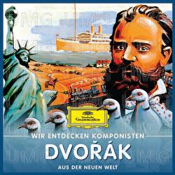 Wir entdecken Komponisten: Antonín Dvořák – Aus der neuen Welt