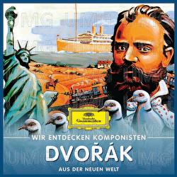 Wir entdecken Komponisten: Antonín Dvořák – Aus der neuen Welt - Various Artists