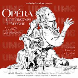 Opéra: une histoire d'amour - Nathalie Manfrino, Samuel Jean, Orchestre Régional Avignon-Provence
