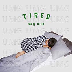 Tired - MY Q