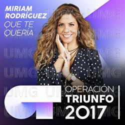 Que Te Quer&iacute;a - Miriam Rodr&iacute;guez