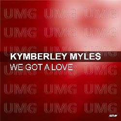 We Got A Love - Kymberley Myles