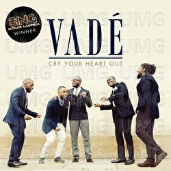 Cry Your Heart Out - Vadé