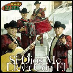 Si Dios Me Lleva Con &Eacute;l - Alegres De La Sierra
