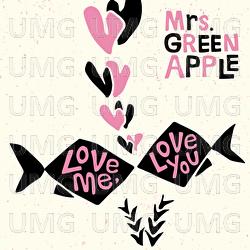 Love Me, Love You - Mrs. GREEN APPLE