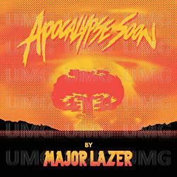 Apocalypse Soon - Major Lazer