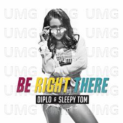 Be Right There - Diplo, Sleepy Tom