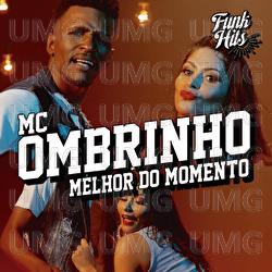 Melhor Do Momento - MC Ombrinho