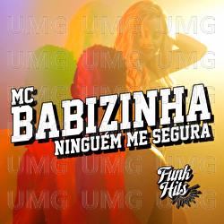 Ningu&eacute;m Me Segura - MC Babizinha