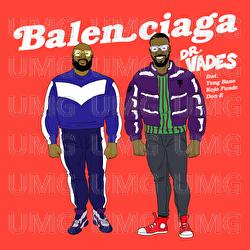 Balenciaga - Dr Vades, Yxng Bane, Kojo Funds
