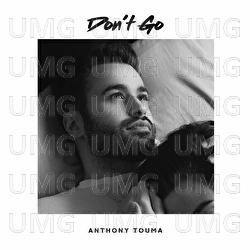 Don't Go - Anthony Touma