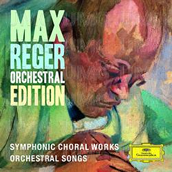 Max Reger - Orchestral Edition - Symphonic Choral Works, Orchestral Songs - Various Artists