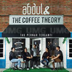 Tak Pernah Terganti - Abdul & The Coffee Theory