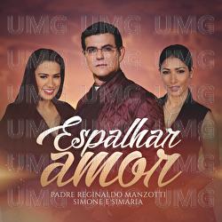 Espalhar Amor - Padre Reginaldo Manzotti, Simone & Simaria