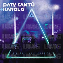 No Fue Suficiente - Paty Cantú, KAROL G