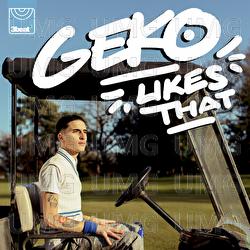 Likes That - Geko