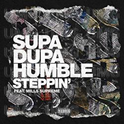 Steppin' - Supa Dupa Humble, Mills Supreme