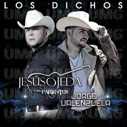 Los Dichos - Jes&uacute;s Ojeda y Sus Parientes, Jorge Valenzuela