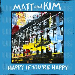 Happy If You're Happy - Matt and Kim