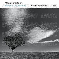 Beyond The Borders - Maria Farantouri, Cihan Türkoğlu