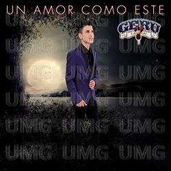 Un Amor Como Este - Geru Y Su Legi&oacute;n 7