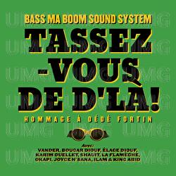Tassez-vous de d'l&agrave;! Hommage &agrave; D&eacute;d&eacute; Fortin - Bass ma Boom Sound System, Vander, Boucar Diouf