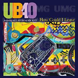 How Could I Leave - UB40 featuring Ali, Astro & Mickey