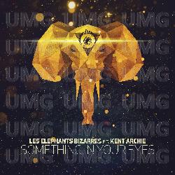 Something In Your Eyes - Les Elephants Bizarres, Kent Archie
