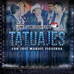 Tatuajes - Banda Los Recoditos, José Manuel Figueroa