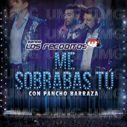 Me Sobrabas Tú - Banda Los Recoditos, Pancho Barraza