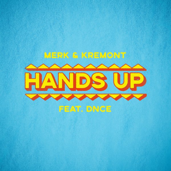 Hands Up - Merk & Kremont, DNCE
