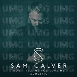 Don&rsquo;t Tell Me You Love Me - Sam Calver