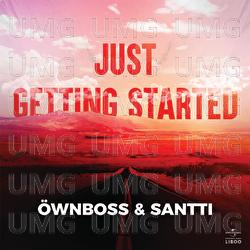 Just Getting Started - &Ouml;wnboss, Santti