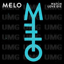 Watch Love Die - Melo Moreno