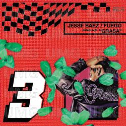 Grasa - Jesse Baez, Fuego