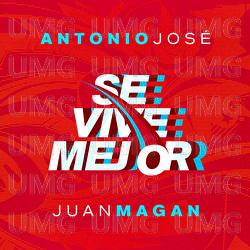 Se Vive Mejor - Antonio José, Juan Magán