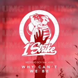Why Can't We Be - Weekend Boy, HYM