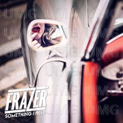 Something I Need - Frazer