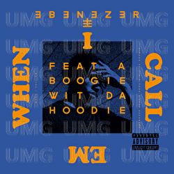 When I Call Em - Ebenezer, A Boogie wit da Hoodie