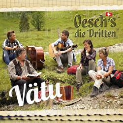 V&auml;tu - Oesch's die Dritten