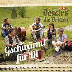 Gschw&auml;rmt f&uuml;r Di - Oesch's die Dritten