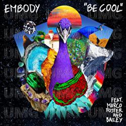 Be Cool - Embody, Bailey, Marco Foster