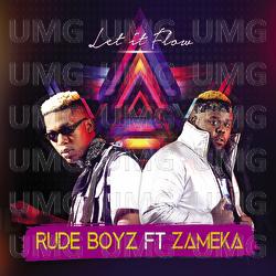 Let It Flow - Rudeboyz, Zameka