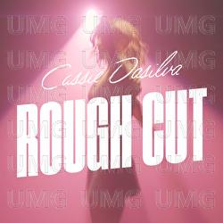 Rough Cut - Cassie Dasilva